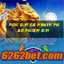 Pok Bắn cá Nghìn pháo phiên bản