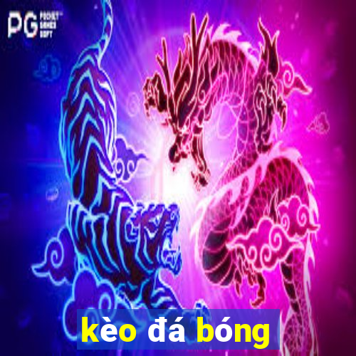 kèo đá bóng