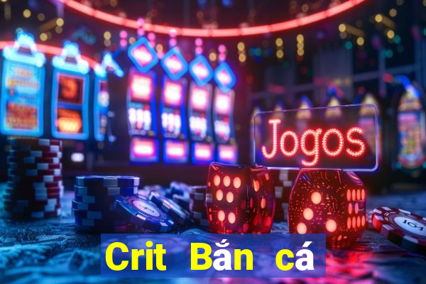 Crit Bắn cá thế nào?