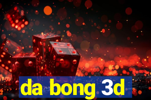 da bong 3d