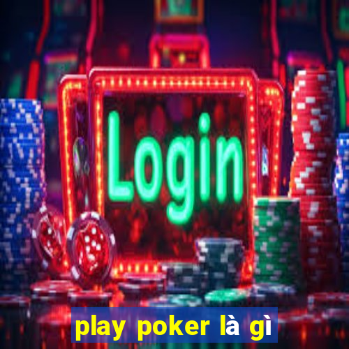 play poker là gì