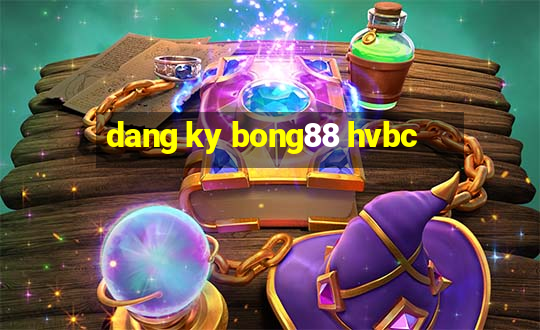 dang ky bong88 hvbc