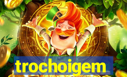 trochoigem