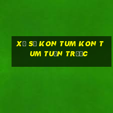 xổ số kon tum kon tum tuần trước