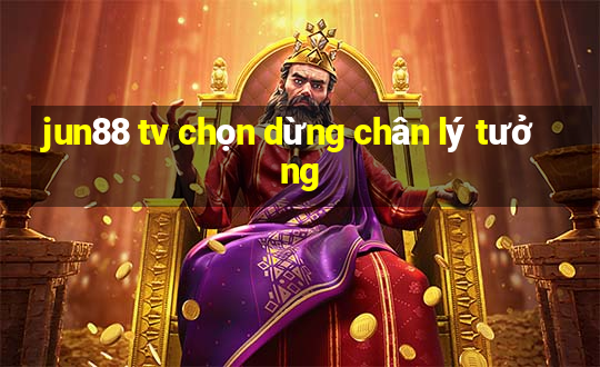 jun88 tv chọn dừng chân lý tưởng