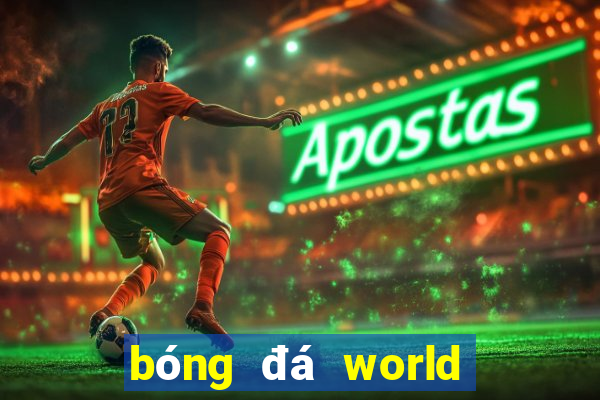 bóng đá world cup hôm nay