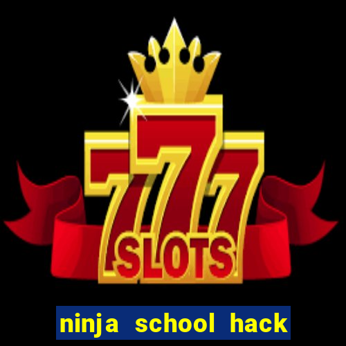 ninja school hack cho pc