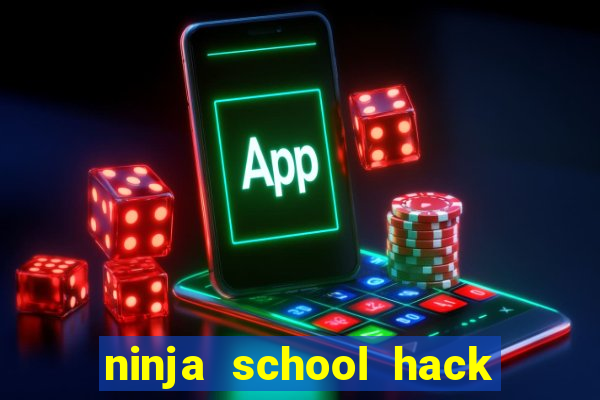 ninja school hack cho pc