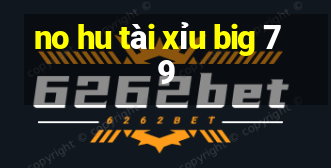 no hu tài xỉu big 79