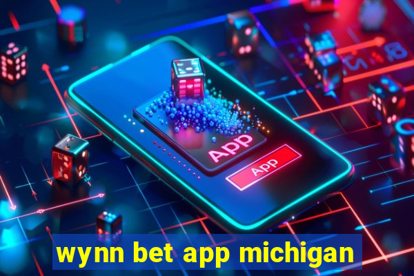 wynn bet app michigan