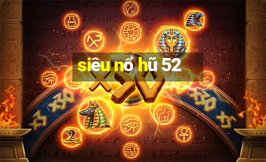 siêu nổ hũ 52