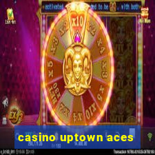 casino uptown aces