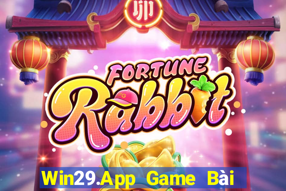 Win29.App Game Bài Ăn Tiền Uy Tín