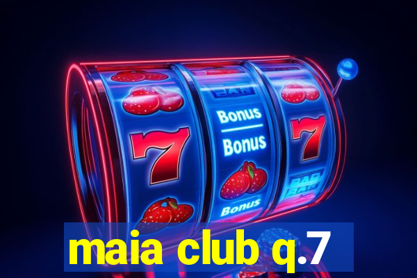 maia club q.7