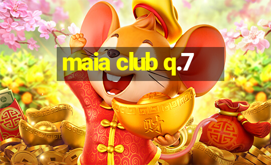 maia club q.7