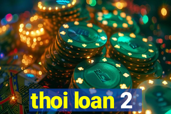 thoi loan 2