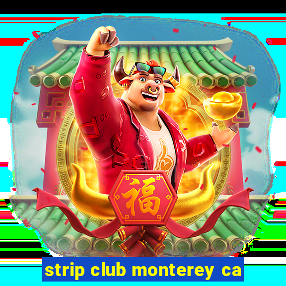 strip club monterey ca