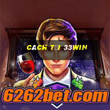 cách tải 33win