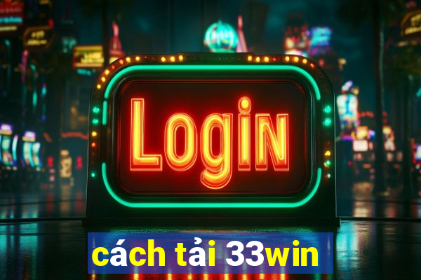 cách tải 33win