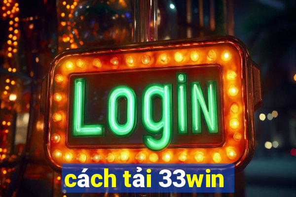 cách tải 33win