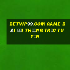 Betvip99.Com Game Bài Đổi Thưởng Trực Tuyến