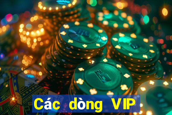 Các dòng VIP hàng đầu