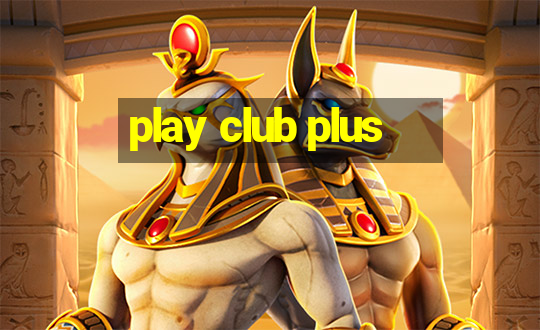 play club plus