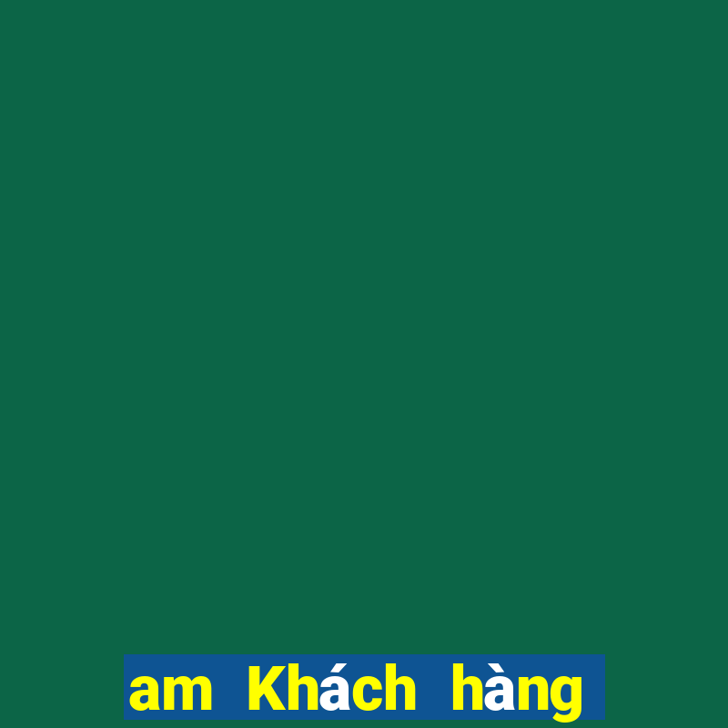 am Khách hàng giải trí