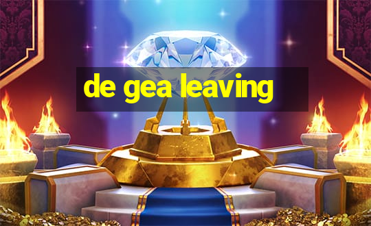 de gea leaving