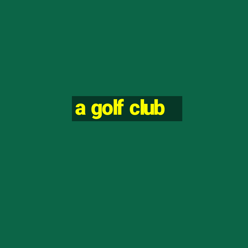 a golf club