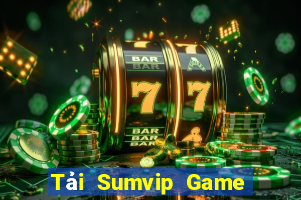 Tải Sumvip Game Bài Uy Tín