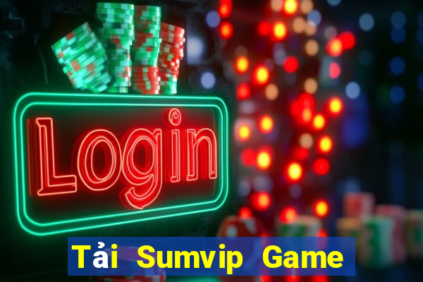 Tải Sumvip Game Bài Uy Tín