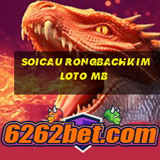 soicau rongbachkim loto mb