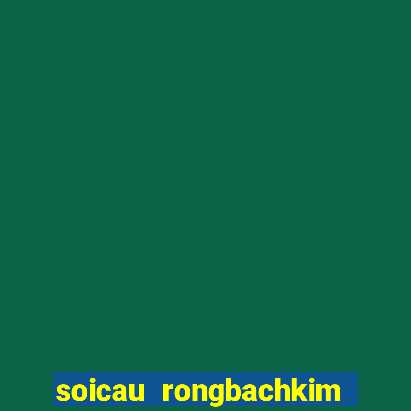 soicau rongbachkim loto mb