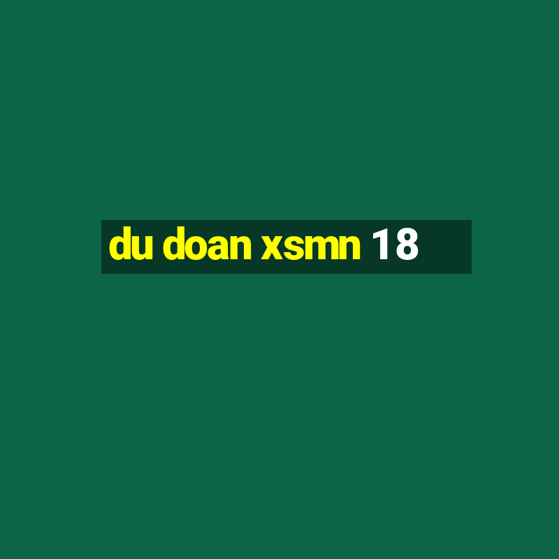 du doan xsmn 1 8