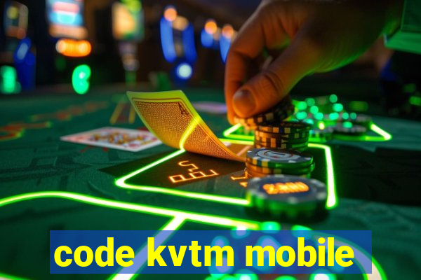 code kvtm mobile