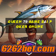 Queen 79 Game Bài Poker Online