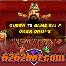 Queen 79 Game Bài Poker Online