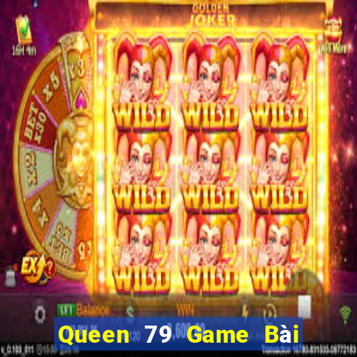 Queen 79 Game Bài Poker Online