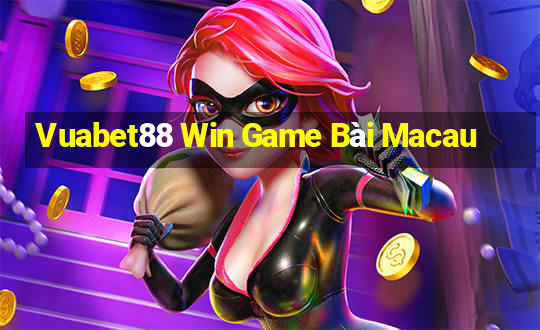 Vuabet88 Win Game Bài Macau