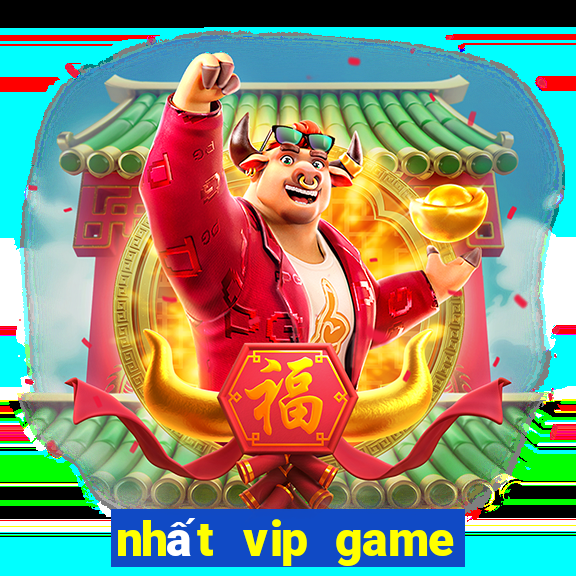 nhất vip game đổi thưởng