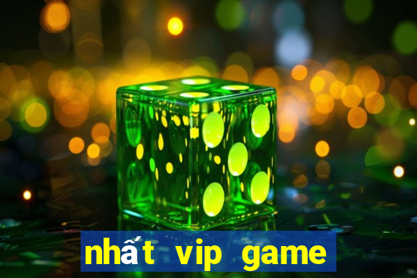 nhất vip game đổi thưởng