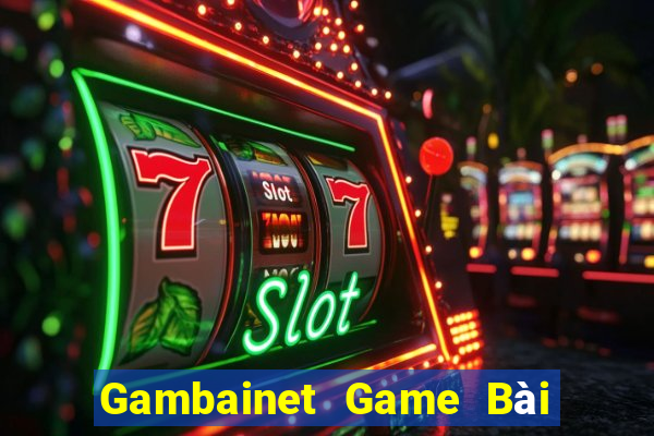 Gambainet Game Bài Quay Hũ