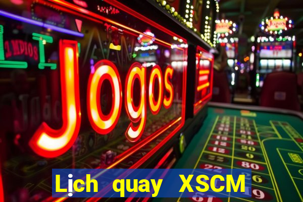 Lịch quay XSCM ngày 28