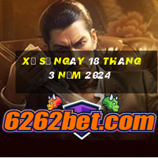 xổ số ngày 18 tháng 3 năm 2024