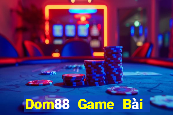 Dom88 Game Bài 52Fun Đổi Thưởng