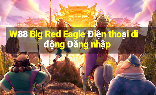 W88 Big Red Eagle Điện thoại di động Đăng nhập