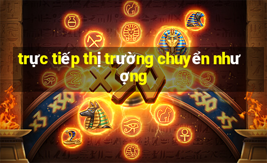 trực tiếp thị trường chuyển nhượng