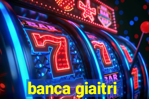 banca giaitri