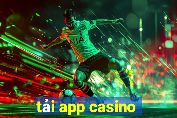 tải app casino